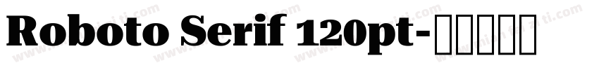 Roboto Serif 120pt字体转换